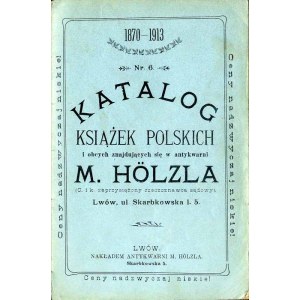 Katalog książek polskich i obcych w antykwarni M. Hölzla. Nr 6. Lwów 1913