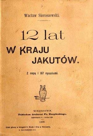 Waclaw Sieroszewski: 12 Years in the Country of the Yakuts, 1st edition, 1900