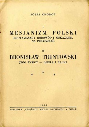 Jozef Chobot: Polish Messianism...; Bronislaw Trentowski. His life..., only edition 1938