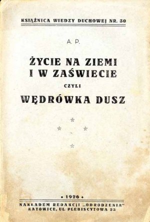 Agnieszka Pilchowa: Życie na ziemi i w zaświecie czyli wędrówka dusz, wydanie jedyne z 1926