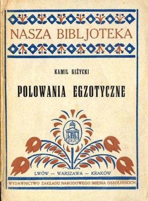 Kamil Giżycki: Exotenjagd, 1. Auflage 1927