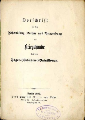German regulations for the treatment, training and use of fighting dogs in hunting (shooting) battalions 1893