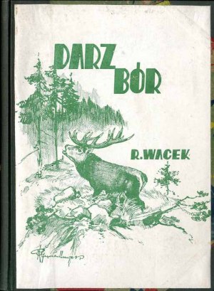 Rudolf Wacek: Darz bór. Hunting memoirs, 1936 only edition