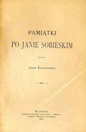 Julian Kołaczkowski: Memorabilia of Jan Sobieski, 1883