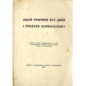 Maciej Szukiewicz: Jakim powinien być grób i pogrzeb Słowackiego?, wydanie jedyne 1909