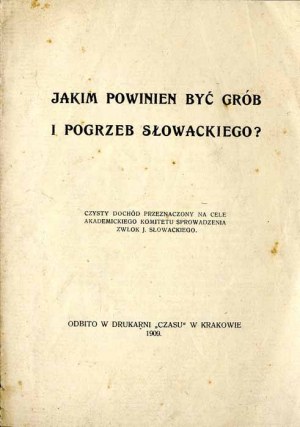 Maciej Szukiewicz : Comment devraient être la tombe et les funérailles de Słowacki, édition unique 1909