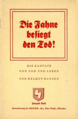 Helmut Hansen: Die Fahne besiegt den Tod! Die Kantate von Tod und Leben, NSDAP 1936