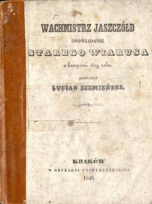Lucjan Siemieński: Wachmistrz Jaszczółd. Opowiadanie starego wiarusa z kampanii 1809 roku, wydanie jedyne z 1848