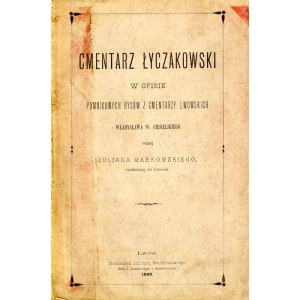 Julian Markowski: Cmentarz Łyczakowski w Opisie pomnikowych rysów... wyd. jedyne z 1890