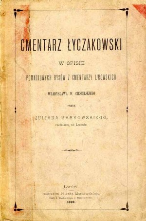 Julian Markowski : Le cimetière de Lychakiv dans Description des éléments monumentaux ... seule édition de 1890