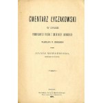 Julian Markowski: Cmentarz Łyczakowski w Opisie pomnikowych rysów... wyd. jedyne z 1890