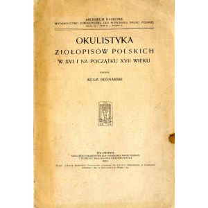 Adam Bednarski: Okulistyka ziołopisów polskich w XVI i na początku XVII w., wyd. jedyne 1917