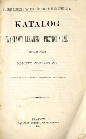 Katalog wystawy lekarsko-przyrodniczej... III. Zjazd Lekarzy i Przyr. Pol. Kraków 1881