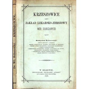 Wł. Ściborowski: Krzeszowice jako zakład lekarsko-zdrojowy wód siarczanych, wyd. 1878