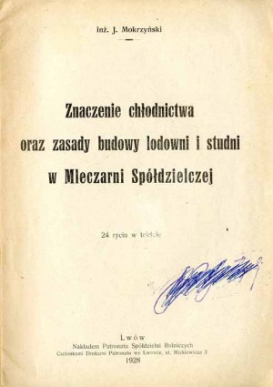 Jozef Mokrzynski: The Importance of Refrigeration and the Principles of Ice House and Well Construction at the Cooperative Dairy, only edition of 1928