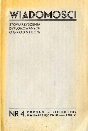 Wiadomości Stowarzyszenia Dyplomowanych Ogrodników. R.5 (1939). Nr 4 (Lipiec 1939)
