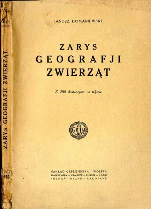 Janusz Domaniewski: Zarys geografji zwierząt z 200 ilustracjami w tekst edycja jedyny 1921