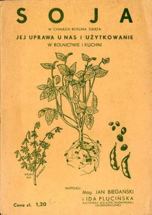 Sója je v Číne posvätná rastlina. Jej pestovanie u nás a jej používanie v poľnohospodárstve a vo varení, 1933