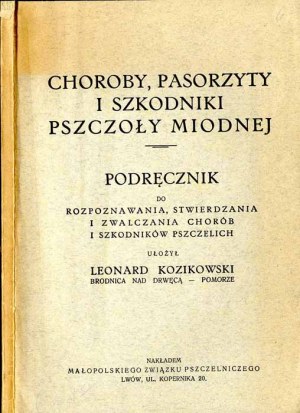 Leonard Kozikowski: Diseases, parasites and pests of the honey bee. Handbook..., ca 1934