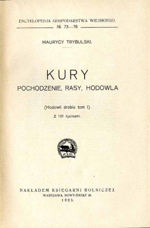 Maurycy Trybulski: Chov hydiny. T.1: Kurčatá. Pochodzenie, rasy, hodowla, wyd. jedyny 1925