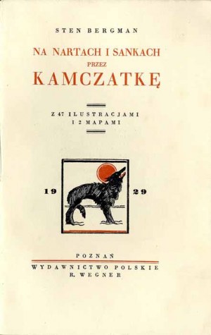 Sten Bergman: Na nartach i sankach przez Kamczatkę, wydanie 1 z 1929