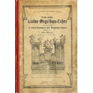 Bernhard Kothe: Kleine Orgelbau-Lehre zum gebrauche..., wydanie 7 z 1911
