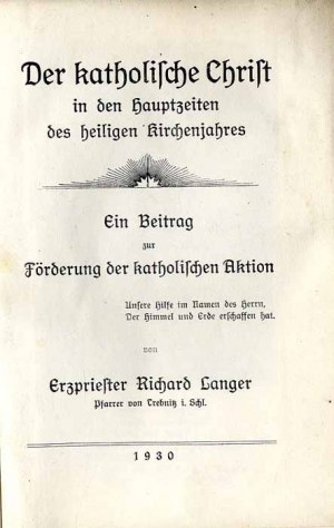 Richard Langer: Der katholische Christ in den Hauptzeiten des heiligen Kirchenjahres, 1930