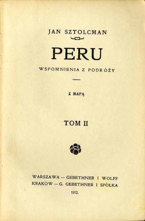Jan Sztolcman: Peru. Wspomnienia z podróży. T.2, wydanie jedyne z 1912