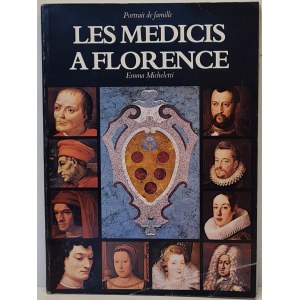 Micheletti Emma - I Medici a Firenze. Ritratto di famiglia ILLUSTRAZIONI