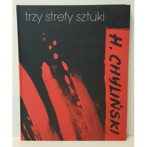 CHYLIŃSKI Henryk - TRZY STREFY SZTUKI/ THREE ZONES OF ART