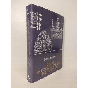 Chrzanowski Tadeusz - SZTUKA W POLSCE PIASTÓW I JAGIELLONÓW Wydanie 1