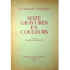 SEIZE GRAVURES EN COULEURS Testo di FRANCIS JOURDAIN Un momento dell'arte francese