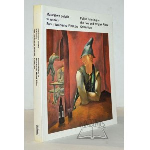 Polish painting in the collection of Ewa and Wojciech Fibak. (Exhibition catalog).