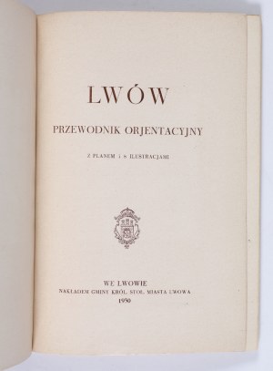 Lvov Orjentacyjny Guide with plan and 8 illustrations. In Lwow 1930. published by Gmina Król. Stol. City of Lviv. Odb. w Drukarni Artur Goldman.
