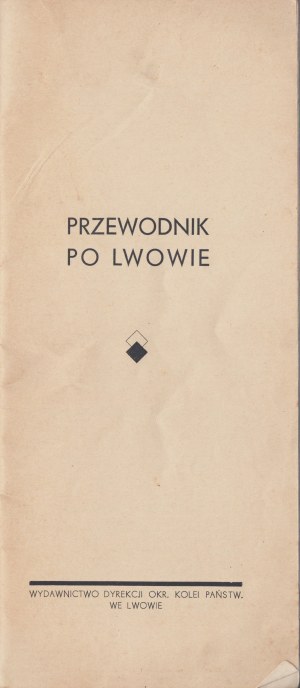 Lvov Guide. Publishing house of the Directorate of the Circular State Railways in Lviv. Printing house and lithography of Ignacy Jaeger. Lviv [n.d. publ.]