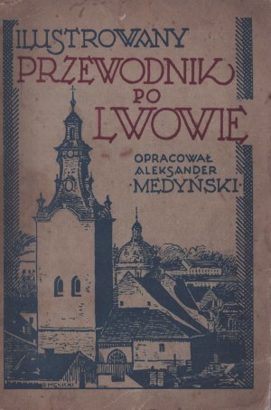 MEDYŃSKI Aleksander - Lwów : Przewodnik dla zwiedzających miasta. Zostavil [...] Lwów [1936]. Vytlačil autor. 90 rytín a plán mesta.