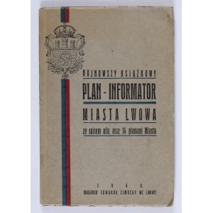 Najnowszy książkowy plan - informator Miasta Lwowa ze spisem ulic oraz 14 planami Miasta. Lwów 1940 [wydany w 1939 roku]. Nakładem Edwarda Zimnego we Lwowie.
