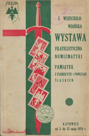 I. All-Polish exhibition of philatelists, numismatics, souvenirs of the plebiscite and Silesian uprisings in Katowice from the 5th to the 13th of May 1934 on the occasion of the 15th anniversary of the outbreak of the first Silesian uprising and the II. A
