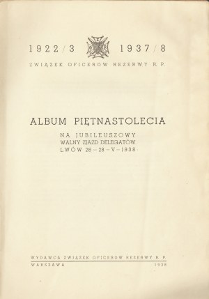 ALBUM of the fifteenth anniversary [of the Union of Reserve Officers of the R.P.]. For the jubilee General Meeting of Delegates, Lvov, 26-28 V 1938. Warsaw 1938. Union of Reserve Officers of the R.P..