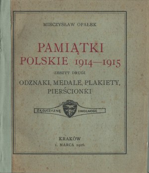 OPAŁEK Mieczysław - Pamiątki polskie 1914-1915. Zeszyt drugi. Odznaky, medaily, plakety, prstene. Krakov, 1. marca 1916, vydalo Ústredné vydavateľstvo N. K. N.