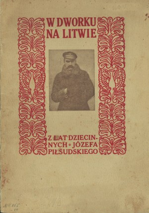 OPAŁEK Mieczysław - W dworku na Litwie. Z detstva Józefa Piłsudského. Kraków 1917. Druk. Ludowa.