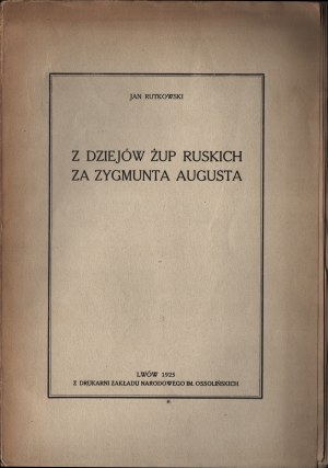 RUTKOWSKI Jan - Z dziejów Żup Ruskich za Zygmunta Augusta. Lwów 1925. avec l'impression de Zakład Narodowy im. Ossolińskich.