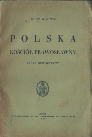 WOLIŃSKI Stanisław - Poľsko a pravoslávna cirkev. Zarys historyczny. Ľvov 1936.