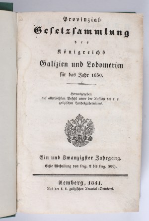Collection of Provincial Laws for the Kingdom of Galicia and Lodomeria, 1839. Issued by the highest order under the supervision of the c. k. Galician National Government : The twenty-first year (Division I. from page 3 to page 399). In Lvov, 1841. from th