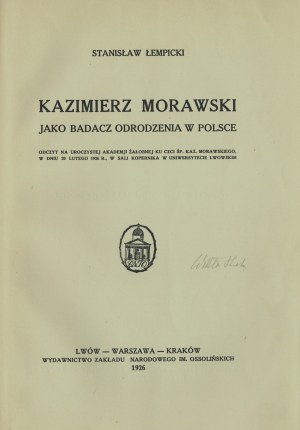 ŁEMPICKI Stanisław - Kazimierz Morawski as a researcher of the Renaissance in Poland. Lvov-Warsaw-Cracow 1926 [dedication to Wiktor Hahn].