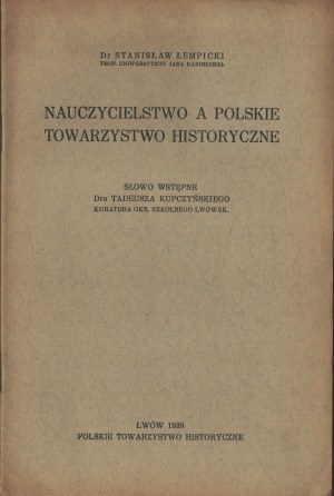 ŁEMPICKI Stanisław - Nauczycielstwo a Polskie Towarzystwo Historyczne. Lviv 1938