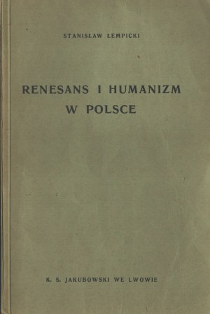 ŁEMPICKI Stanisław - Renaissance and humanism in Poland. Lviv 1938