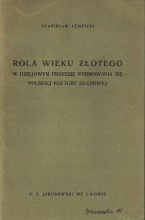ŁEMPICKI Stanisław - The role of the golden age in the historical process of the formation of Polish spiritual culture. Lviv 1938