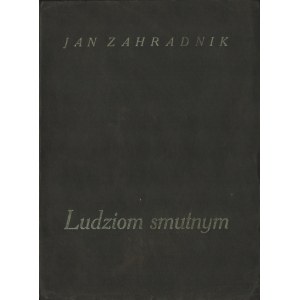 ZAHRADNIK Jan - Ludziom smutnym. Tomik poezji. Lwów 1925. Towarzystwo Literackie Ateneum.