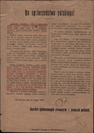 Committee of the United Polish Parties and Associations] To the Polish people! With the Treaty of Brest of February 9. 1918, the Central Powers cut off a great swath of land from the living organism of Poland, in order to deceitfully sell it to the newly